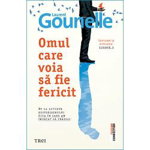 eBook Omul care voia sa fie fericit - Laurent Gounelle, Laurent Gounelle