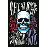 Getcha Rocks Off: Sex & Excess. Bust-Ups & Binges. Life & Death on the Rock N' Roll Road