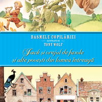 Jack și vrejul de fasole și alte povești din lumea întreagă. Basmele copilăriei ilustrate de Tony Wolf, nobrand