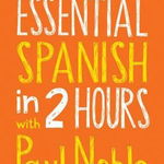 Essential Spanish in 2 Hours with Paul Noble