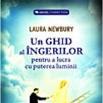 Un ghid al îngerilor pentru a lucra cu puterea luminii - Paperback brosat - Laura Newbury - Livingstone, 