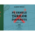 Pe urmele țărilor dispărute - Hardcover - Bjorn Berge - Casa, 