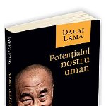 Potentialul nostru uman. Calea budista a compasiunii, altruismului si linistii interioare - Dalai Lama, Herald