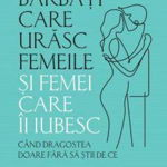 Barbati care urasc femeile si femei care ii iubesc, Susan Forward - carte - Litera, Editura Litera