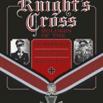 Knight's Cross Holders of the Fallschirmjger: Hitler's Elite Parachute Force at War, 1940-1945