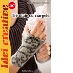 Tricotaje Cu Margele - Idei Creative 107, Jutta Tolzmann, Lydia Klos - Editura Casa