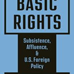 Basic Rights: Subsistence, Affluence, and U.S. Foreign Policy: 40th Anniversary Edition, Paperback - Henry Shue