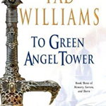 To Green Angel Tower - Tad Williams, Tad Williams