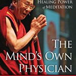 The Mind's Own Physician: A Scientific Dialogue with the Dalai Lama on the Healing Power of Meditation