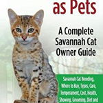 Savannah Cats as Pets: Savannah Cat Breeding