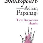 Titus Andronicus • Hamlet - Paperback brosat - Adrian Papahagi - Polirom, 