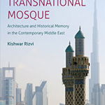 The Transnational Mosque: Architecture and Historical Memory in the Contemporary Middle East (Islamic Civilization and Musli)