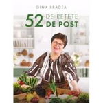 52 De Rețete De Post, Gina Bradea - Editura Bookzone