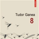 8, Brosata - Tudor Ganea
