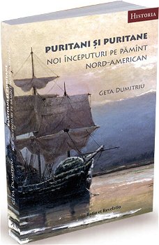 Puritani și puritane. Noi începuturi pe pămînt nord-american - Paperback brosat - Geta Dumitriu - Ratio et Revelatio, 
