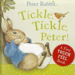 Tickle, Tickle, Peter!: A First Touch-And-Feel Book