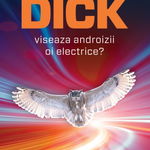 Viseaza androizii oi electrice? ed.2014 - Philip K. Dick