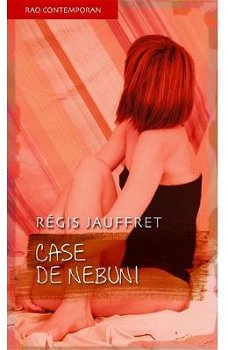 Case de nebuni - Paperback brosat - Régis Jauffret - RAO, 