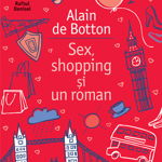 Sex, shopping si un roman - Alain de Botton