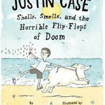 Justin Case: Shells, Smells, and the Horrible Flip-Flops of Doom (Justin Case, nr. 2)