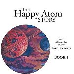 The Happy Atom Story: Read a Fantasy Tale Learn Basic Chemistry Book 1 - Irene P. Reisinger, Irene P. Reisinger