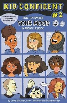 How to Master Your Mood in Middle School: Kid Confident Book 2 - Lenka Glassman, Lenka Glassman