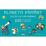 Planeta Pamant. joc de cultura generala. 100 de intrebari si raspunsuri - Larousse, Litera