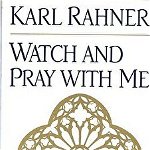 Watch and Pray with Me, Paperback - Karl Rahner