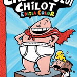 Aventurile Capitanului Chilot. Volumul 1. Editia color - Dav Pilkey