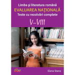 Limba si literatura romana. Evaluarea nationala-Teste cu rezolvari complete V-VIII