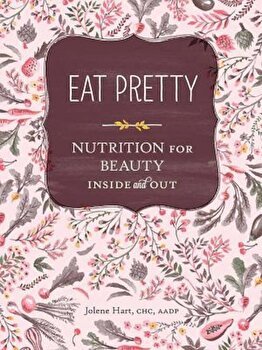 Eat Pretty: Nutrition for Beauty