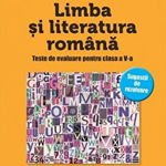 LIMBA SI LITERATURA ROMANA. Teste de evaluare pentru clasa a V-a, CORINT