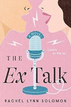 The Ex Talk, Paperback - Rachel Lynn Solomon