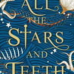 All the Stars and Teeth, Paperback - Adalyn Grace