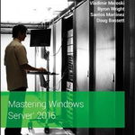 Mastering Windows Server 2016 - Brian Svidergol
