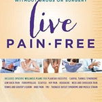 Live Pain-free Eliminate Chronic Pain without Drugs or Surgery, 