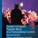 Eastern European Popular Music in a Transnational Context: Beyond the Borders