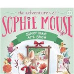 Silverlake Art Show (Adventures of Sophie Mouse, nr. 13)