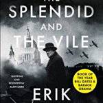 The Splendid and the Vile: A Saga of Churchill, Family and Defiance During the Blitz, 