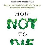 How Not To Die, Paperback - Dr Michael Greger
