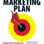 The Ultimate Marketing Plan: Target Your Audience! Get Out Your Message! Build Your Brand!