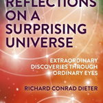 Reflections on a Surprising Universe - Richard C Dieter