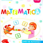 Matematica. Caiet de activitati. Grupa mica 3-4 ani, 