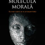 Molecula morala. Sursa iubirii si a prosperitatii, Humanitas