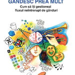 Gandesc prea mult - Christel Petitcollin - carte - Editura Philobia, Editura Philobia