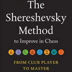 Carte : The Shereshevsky Method to Improve in Chess: From Club Player to Master, New in chess