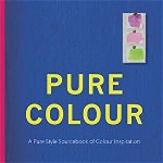 Pure Colour. A pure style notebook of colour inspiration, Hardback - Jane Cumberbatch