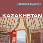 Kazakhstan - Culture Smart!