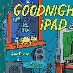 Goodnight iPad: A Parody for the Next Generation, Hardcover - Ann Droyd
