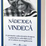 Nadejdea vindeca. O poveste adevarata despre o pierdere zdrobitoare si o iubire invingatoare - Katherine, Jay Wolf